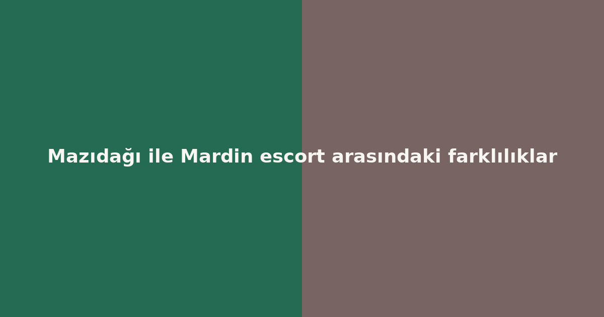 sitekur-mazidagi-ile-mardin-escort-arasindaki-farkliliklar.png sitekur-mazidagi-ile-mardin-escort-arasindaki-farkliliklar.png