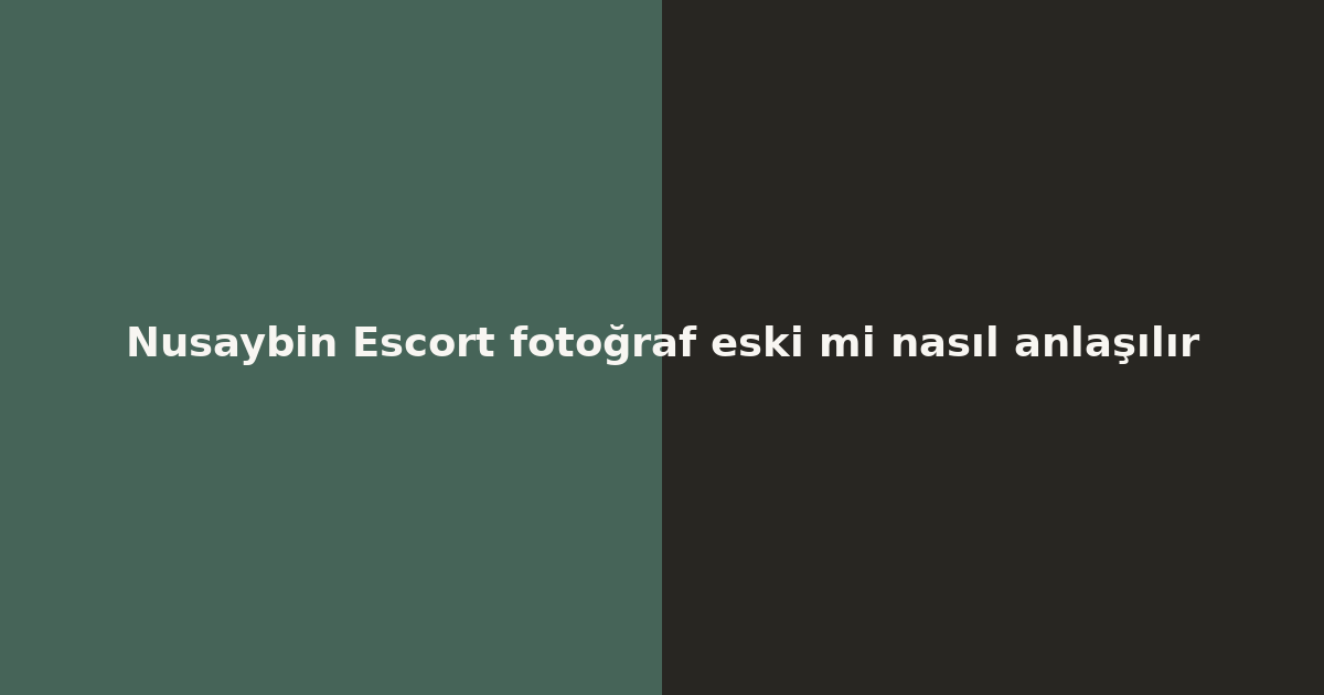 sitekur-nusaybin-escort-fotograf-eski-mi-nasil-anlasilir.png sitekur-nusaybin-escort-fotograf-eski-mi-nasil-anlasilir.png